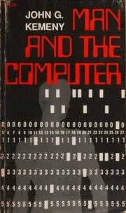 Man and the Computer by John G. Kemeny (1972 book by the co-creator of BASIC)