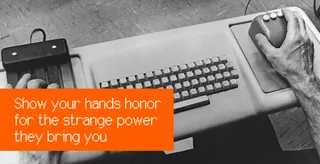 Show your hands honor for the power they bring you