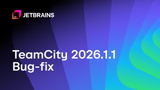 TeamCity 2026.1.1 Is Now Available
