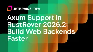Axum Support in RustRover 2026.2: Build Web Backends Faster