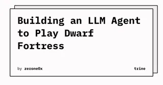 Building an LLM Agent to Play Dwarf Fortress