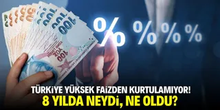 Türkiye yüksek faizden kurtulamıyor! 8 yılda neydi, ne oldu?