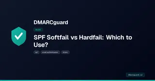 SPF Softfail vs. Hardfail: A Data-Backed Decision Guide