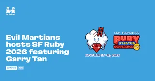 Evil Martians hosts SF Ruby 2026 featuring Garry Tan