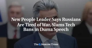 New People Leader Says Russians Are Tired of War, Slams Tech Bans in Duma Speech